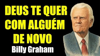 SE ISSO ESTÁ ACONTECENDO, É PORQUE DEUS QUER TE VER COM ALGUÉM! | Sermão Billy Graham