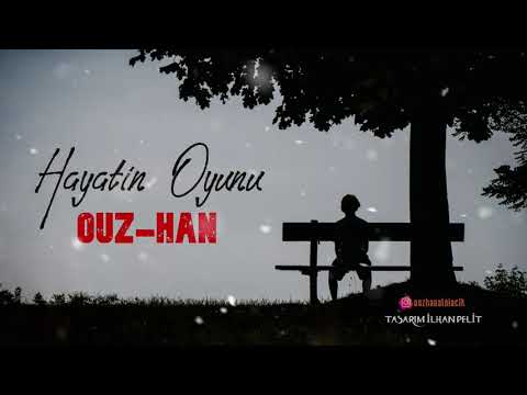 Ouz-Han - Hayatın Oyunu (Offıcial Music)