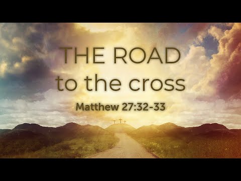 The Road to the Cross - Sermon - March 19, 2023