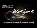 SSTEDI ( Feat. Limoblaze ) - Wait For It [ Lyrics ]
