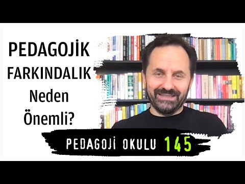 Pedagoji Okulu 145 - Pedagojik Farkındalık Neden Önemli?