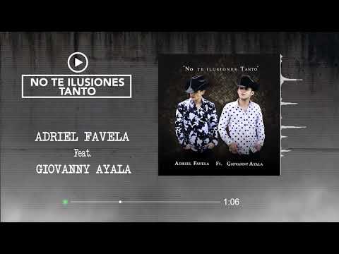 Adriel Favela feat. Giovanny Ayala- "No Te Ilusiones Tanto" (Audio)