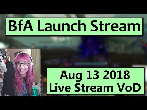 BfA Launch Stream! August 13 Live Stream VoD