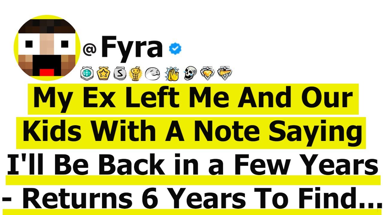 My Ex Left Me And Our Kids With A Note Saying I'll Be Back in a Few Years - Returns 6 Years To Find