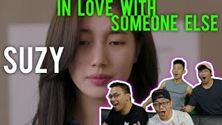 SUZY - "IN LOVE WITH SOMEONE ELSE" (MV Reaction)