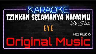 Download lagu Karaoke Izinkan Selamanya Namamu Di Hati ( Original Music ) HQ Audio - EYE mp3