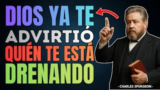 ¿Qué Harías Si Dios Te Mostrara Quién Te Está Drenando Espiritualmente? | Charles Spurgeon