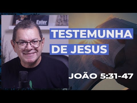 SEJA UMA TESTEMUNHA DE JESUS - João 5:31-47 | Hebert Junker