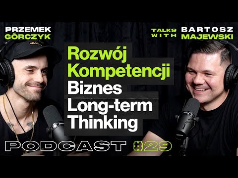 Rozwój Kompetencji, Przedsiębiorczość, Long-term Thinking, Sprzedaż - ft. Bartosz Majewski #29