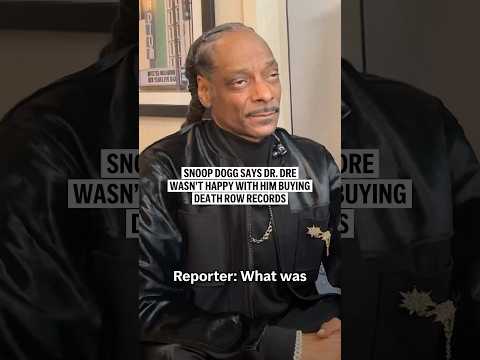 Snoop Dogg says Dr. Dre wasn’t happy with him buying Death Row Records