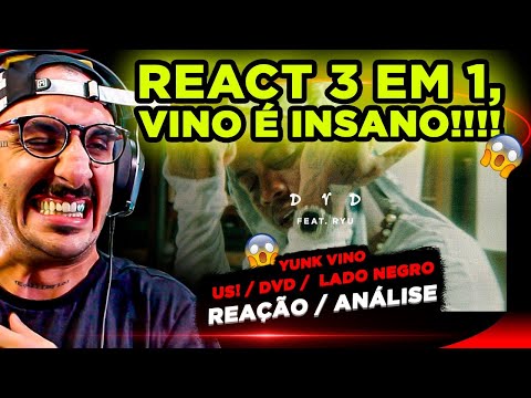 REACT 3 EM 1!!! YUNK VINO - "US", "DVD" E "LADO NEGRO" (M. A. D. 2)