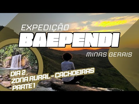 Expedição Baependi MG - Cachoeiras Zona Rural - Dia 2 - Parte 1
