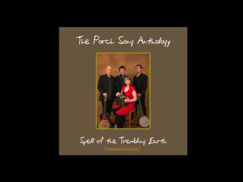 The Porch Song Anthology • I Knew You Would Break My Heart (orig)