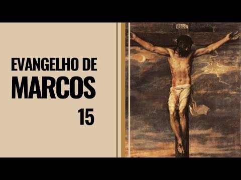 Evangelho de Marcos – Capítulo 15