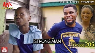 STRONG MAN (Mark Angel Comedy) (Episode 205)