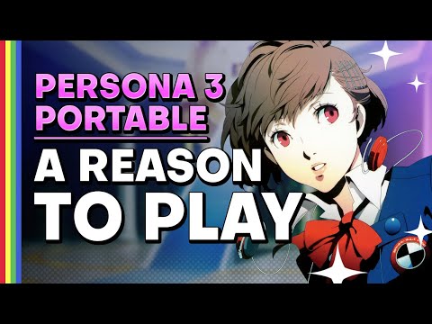 Persona 3 Portable - A Reason to Play