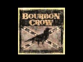 Drink 'Till You Ain't Ugly - Bourbon Crow 