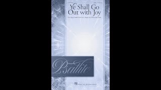 YE SHALL GO OUT WITH JOY (SATB Choir) - Ethan McGr