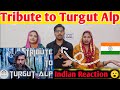 Indian Reaction on Tribute To Turgut Alp | Ertugrul Ghazi | Dirilis Ertugrul | Nomadic RK