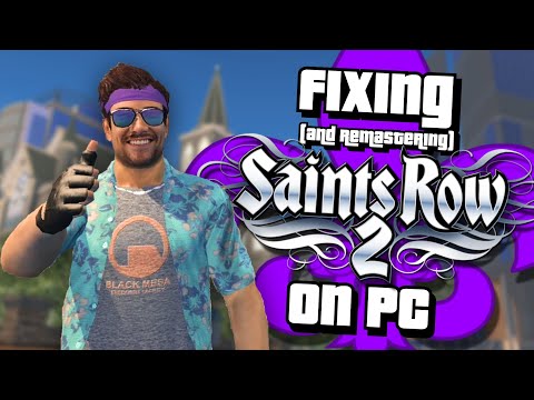 Fixing Saints Row 2's Broken PC Port