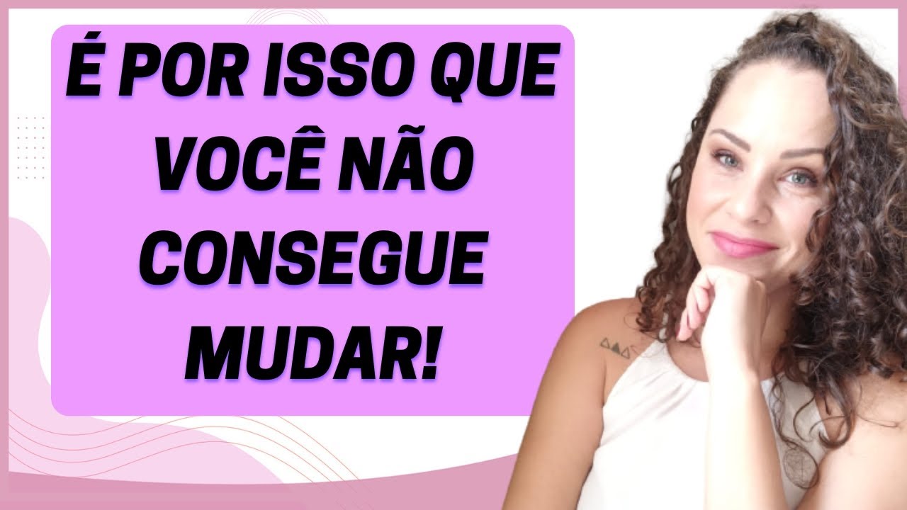 É por isso que você não consegue mudar e sua vida não anda / Jhanda Siqueira