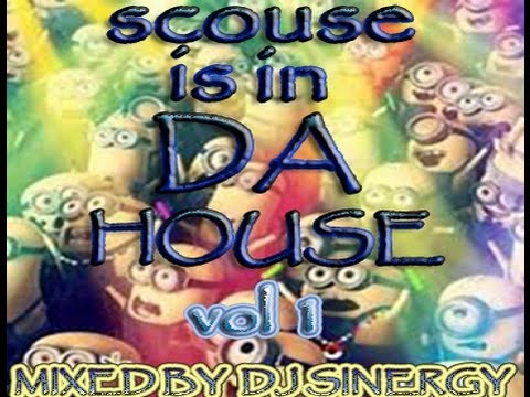 SCOUSE IS IN DA HOUSE MIXED BY DJ SINERGY