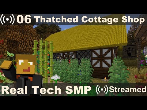 Real Tech SMP Stream 06  - Thatched Cottage Shop