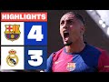 FC BARCELONA 4 3 REAL MADRID I HIGHLIGHTS LALIGA EA SPORTS