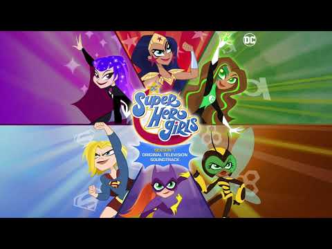 DC Super Hero Girls Soundtrack | Too Much Fun | WaterTower