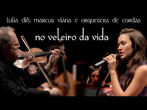 Marcus Viana, Lulia Dib e Orquestra de Cordas - No Veleiro da Vida