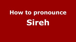 How to pronounce Sireh