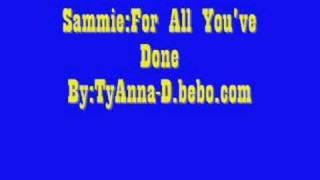 sammie for all you&#39;ve done by TyAnna-.bebo.com