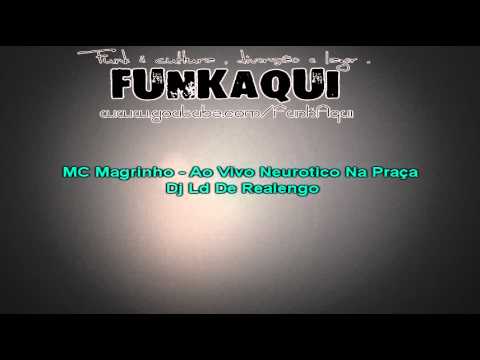 MC Magrinho - Ao Vivo Neurotico Na Praça Dj Ld De Realengo