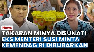 TAKARAN MINYAK DISUNAT! Susi Pudjiastuti Minta Presiden Prabowo Bubarkan Kemendag RI