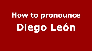 How to pronounce Diego León