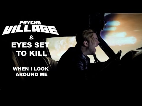 Psycho Village & Eyes Set to Kill | When I Look Around Me
