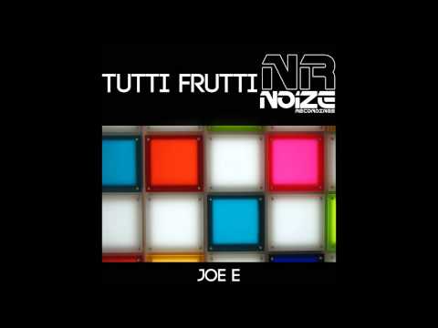 Joe-E - Tutti Frutti (Original Mix) [Noize Recordings]