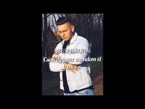 Ignácz Márkó - Csak egyszer mondom el újratöltve 2022(MISSH&BURAI MULATÓS COVER)