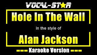 Alan Jackson - Hole In The Wall (Karaoke Version) with Lyrics HD Vocal-Star Karaoke