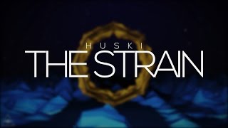 HUSKI - The Strain