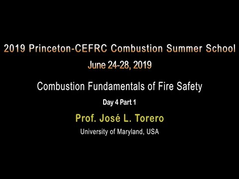 Combustion Fundamentals Of Fire Safety, Torero, Day 4, Part 1
