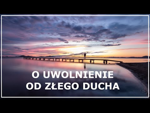 MODLITWA O UWOLNIENIE OD ZŁEGO DUCHA | Modlitwa przeciw wszystkiemu co złe
