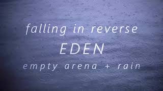 EDEN - falling in reverse (empty arena + rain)
