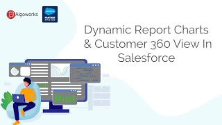 Dynamic Report Charts & Customer 360 View in Salesforce - Learn Salesforce Series By Algoworks