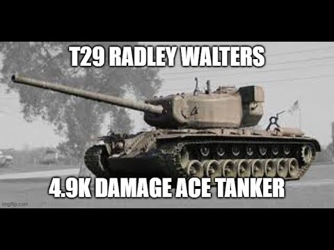 T29 Radley Walters 4.9k Damage Ace Tanker ll Wot Console