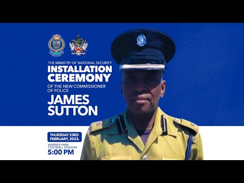 Installation Ceremony of the new Comissioner of the RSCNPF, James Sutton February 23, 2023