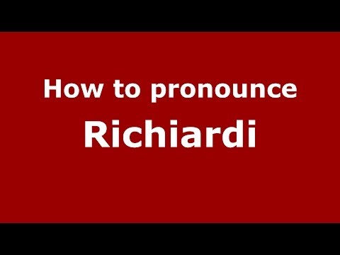 How to pronounce Richiardi (Italian/Italy) - PronounceNames.com