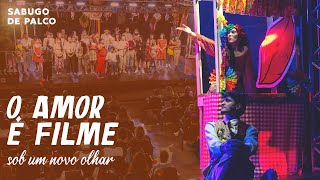 O Amor É Filme - Sob um novo olhar - ESPETÁCULO TEATRAL COMPLETO