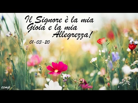 Il Signore è la mia Gioia e la mia Allegrezza! | CCMP | 01-03-2020