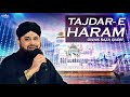 Tajdar E Haram | Ramzan Naats | Owais Raza Qadri Special | Urdu Naats
